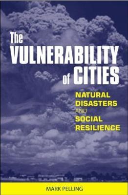 The Vulnerability of Cities: Natural Disasters and Social Resilience - Mark Pelling - cover
