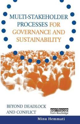 Multi-stakeholder Processes for Governance and Sustainability: Beyond Deadlock and Conflict - Minu Hemmati,Jasmin Enayati,Jan McHarry - cover