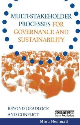 Multi-stakeholder Processes for Governance and Sustainability: Beyond Deadlock and Conflict - Minu Hemmati,Jasmin Enayati,Jan McHarry - cover