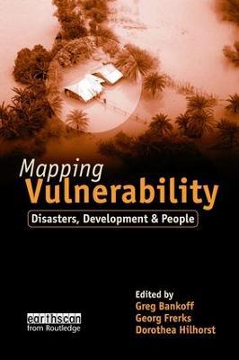 Mapping Vulnerability: Disasters, Development and People - Greg Bankoff,Dorothea Hilhorst,George Frerks - cover