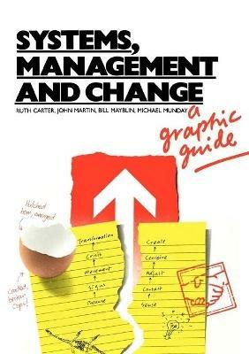 Systems, Management and Change: A Graphic Guide - Ruth Carter,John N T Martin,Bill Mayblin - cover