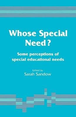 Whose Special Need?: Some Perceptions of Special Educational Needs - cover
