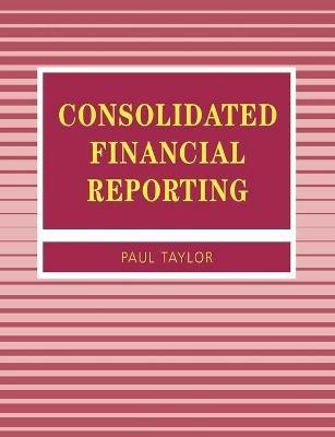Consolidated Financial Reporting - Paul A Taylor - cover
