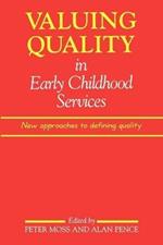Valuing Quality in Early Childhood Services: New Approaches to Defining Quality