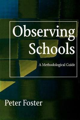 Observing Schools: A Methodological Guide - Peter Foster - cover