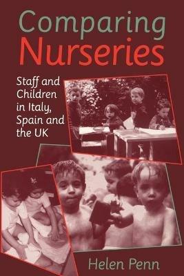 Comparing Nurseries: Staff and Children in Italy, Spain and the UK - Helen Penn - cover
