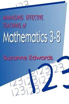 Managing Effective Teaching of Mathematics 3-8 - Suzanne Edwards - cover