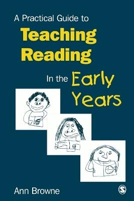 A Practical Guide to Teaching Reading in the Early Years - Ann C Browne - cover