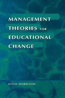 Management Theories for Educational Change - Keith Morrison - cover