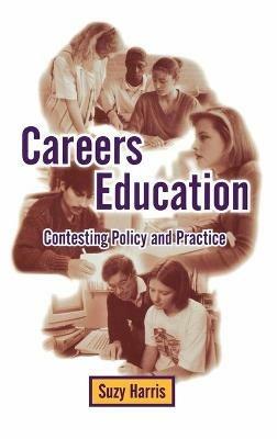 Careers Education: Contesting Policy and Practice - Suzy Harris - cover