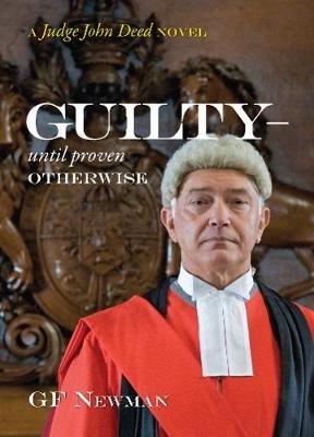 Guilty - Until Proven Otherwise: A Judge John Deed Novel - GF Newman - cover