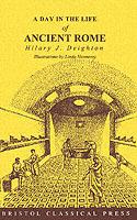 Day in the Life of Ancient Rome - Hilary J. Deighton - cover