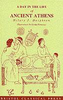 A Day in the Life of Ancient Athens - Hilary J. Deighton - cover