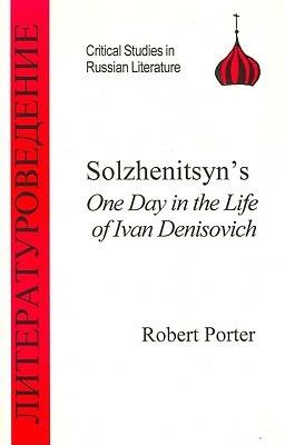Solzhenitsyn's One Day in the Life of Ivan Denisovich - Robert Porter - cover