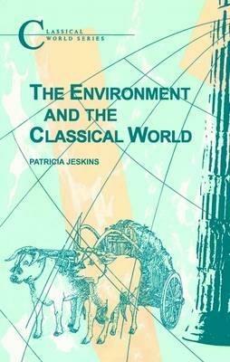 The Environment and the Classical World - Patrica Jeskins - cover