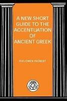 New Short Guide to the Accentuation of Ancient Greek - Philomen Probert - cover