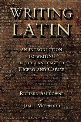 Writing Latin - James Morwood,Richard Ashdowne - cover