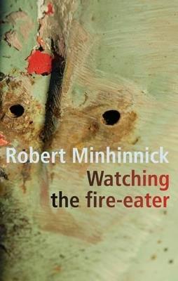Watching the Fire-eater - Robert Minhinnick - cover