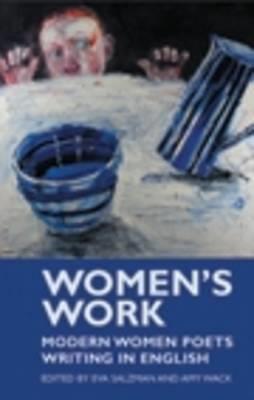Women's Work: Modern Women Poets Writing in English - EVA Salzman - cover