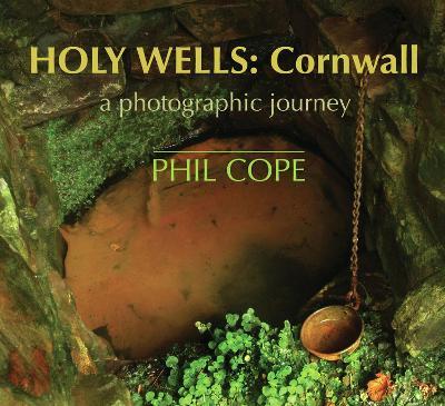 Holy Wells: Cornwall - Phil Cope - cover
