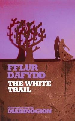 The White Trail - Fflur Dafydd - cover