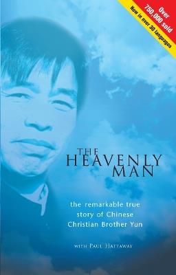 The Heavenly Man: The remarkable true story of Chinese Christian Brother Yun - Paul Hattaway - cover
