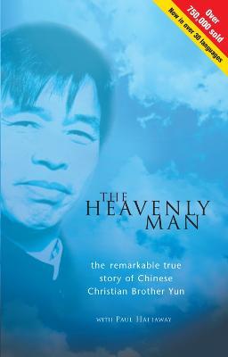 The Heavenly Man: The remarkable true story of Chinese Christian Brother Yun - Paul Hattaway - cover