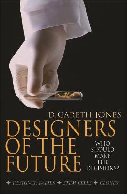 Designers of the Future: Who should make the decisions? - Gareth Jones - cover
