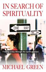 In Search of Spirituality: Finding a way through the spiritual maze