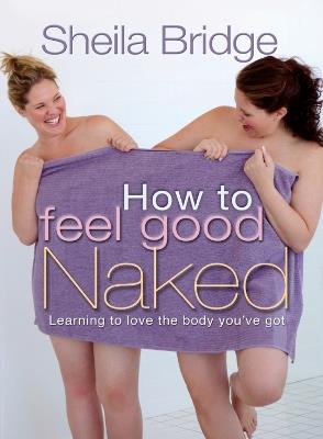 How to Feel Good Naked: Learning to love the body you've got - Martin Robinson - cover