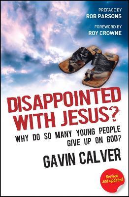Disappointed With Jesus?: Why do so many young people give up on God? - Gavin Calver - cover