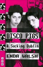 Disco Pigs & Sucking Dublin