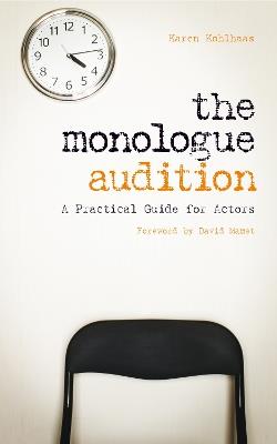 The Monologue Audition: A Practical Guide for Actors - Karen Kohlhaas - cover