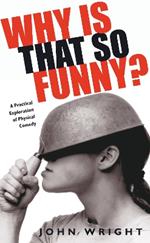 Why Is That So Funny?: A Practical Exploration of Physical Comedy