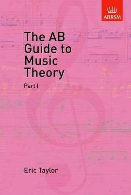 The AB Guide to Music Theory, Part I - Eric Taylor - cover