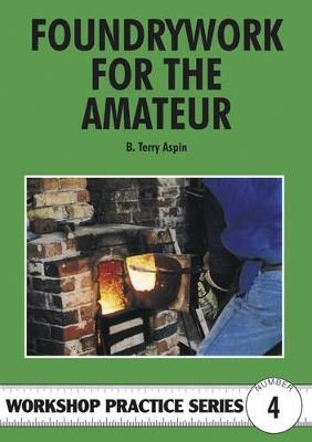 Foundrywork for the Amateur - Terry A. Aspin - cover