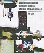 Electromechanical Building Blocks: For the Model Engineer