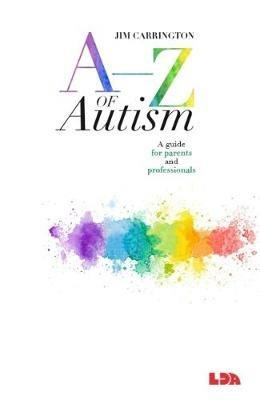 A-Z of Autism: A guide for parents and professionals - Jim Carrington - cover