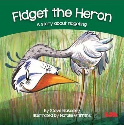 Fidget the Heron: A story about fidgeting - Steve Blakesley - cover