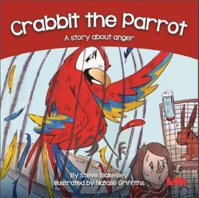 Crabbit the Parrot: A story about anger - Steve Blakesley - cover
