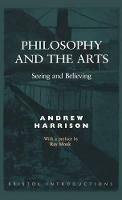 Philosophy And The Arts - Andrew Harrison - cover