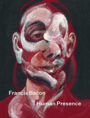 Francis Bacon: Human Presence - Martin Harrison,Carol Jacobi,John Maybury - cover