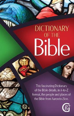 Dictionary of The Bible: This fascinating dictionary of the Bible details, in A-Z format, the people and places of the Bible from Aaron to Zion - cover