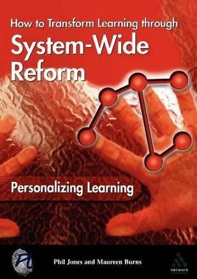 Personalizing Learning: How to Transform Learning Through System-Wide Reform - Phil Jones,Maureen Burns - cover