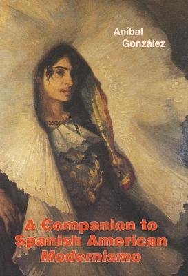 A Companion to Spanish American Modernismo - Aníbal González - cover
