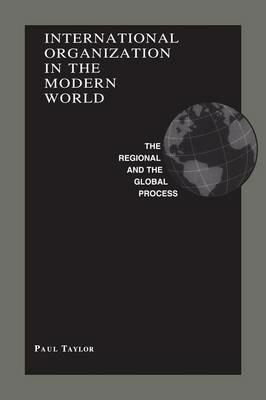 International Organization in the Modern World - Paul Taylor - cover