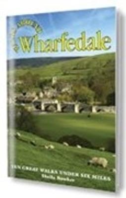 Walks Around Wharfedale: Ten Great Walks Under Six Miles - Sheila Bowker - cover