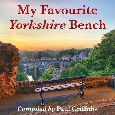 My Favourite Yorkshire Bench - Paul Griffiths - cover