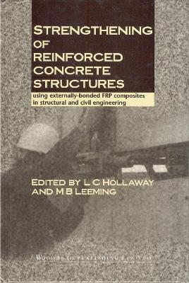 Strengthening of Reinforced Concrete Structures: Using Externally-Bonded Frp Composites in Structural and Civil Engineering - cover