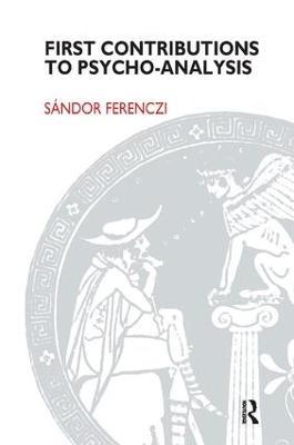 First Contributions to Psycho-analysis - Sandor Ferenczi - cover